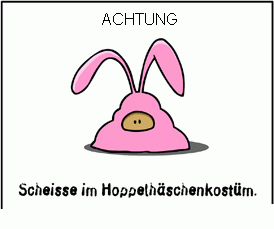 scheisse im hoppelhäschenkostüm.gif