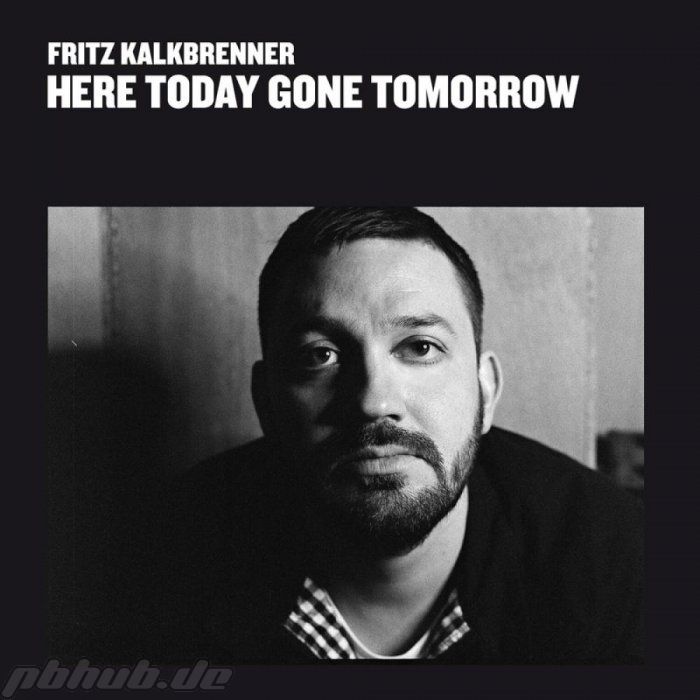 1287473270_fritz-kalkbrenner-here-today-gone-tomorrow.jpg